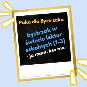 Bystrzak w świecie lektur (1-3). Ja mam. Kto ma.