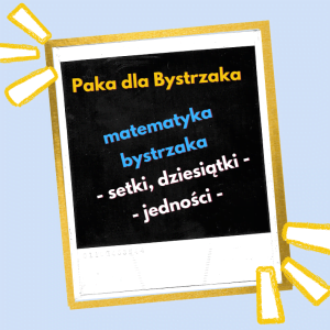 Matematyka bystrzaka. Setki, jedności, dziesiątki