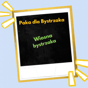 Wiosna bystrzaka etykieta