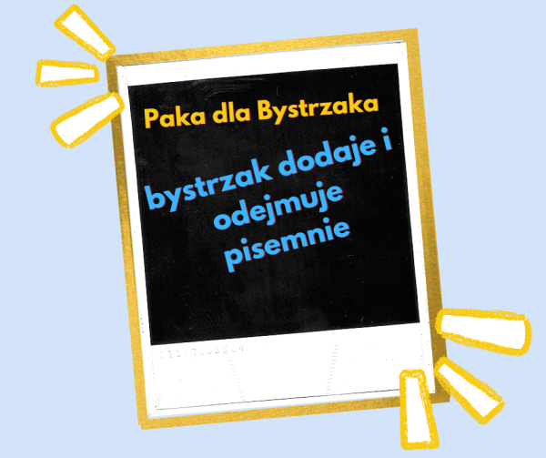 bystrzak dodaje i odejmuje pisemnie