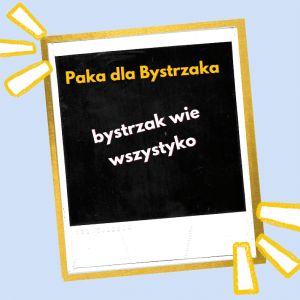 bystrzak wie wszystko