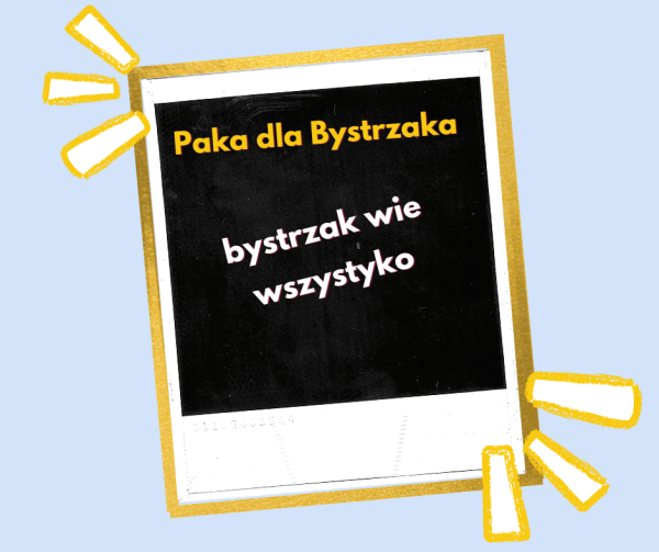 bystrzak wie wszystko