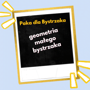 geometria małego bystrzaka