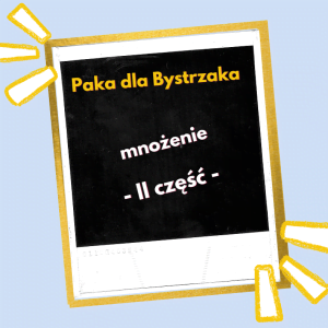 Mnożenie. Część 2.