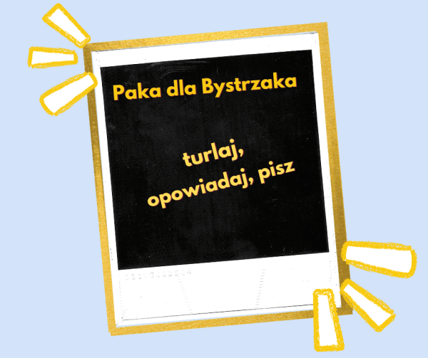 turlaj, opowiadaj, pisz