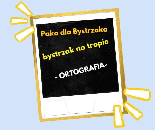 Bystrzak na tropie. Ortografia