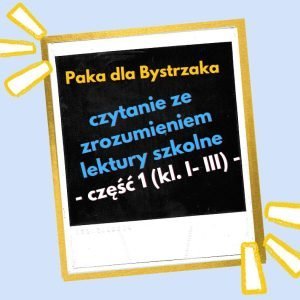 Czytanie ze zrozumieniem. Lektury szkolne. Część 1