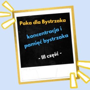 koncentracja i pamięć bystrzaka