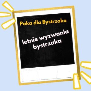 letnie wyzwania bystrzaka