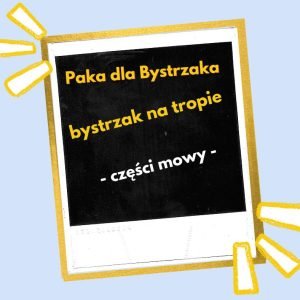 Bystrzak na tropie. Części mowy