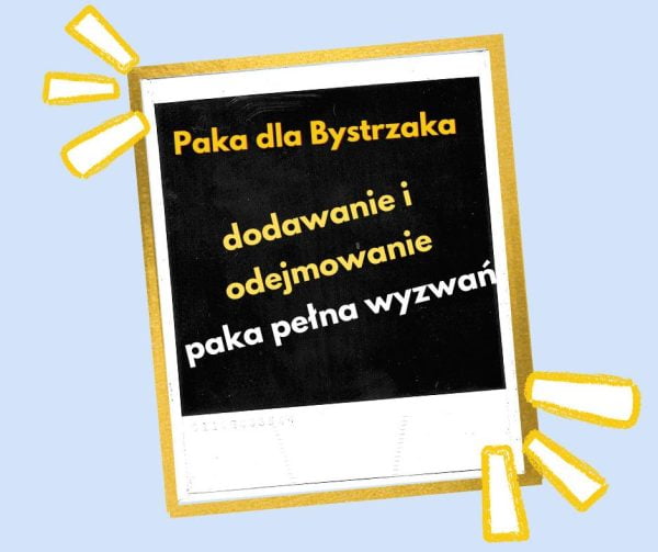 Dodawanie i odejmowanie. Paka pełna wyzwań.