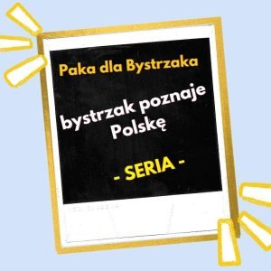 bystrzak poznaje Polskę