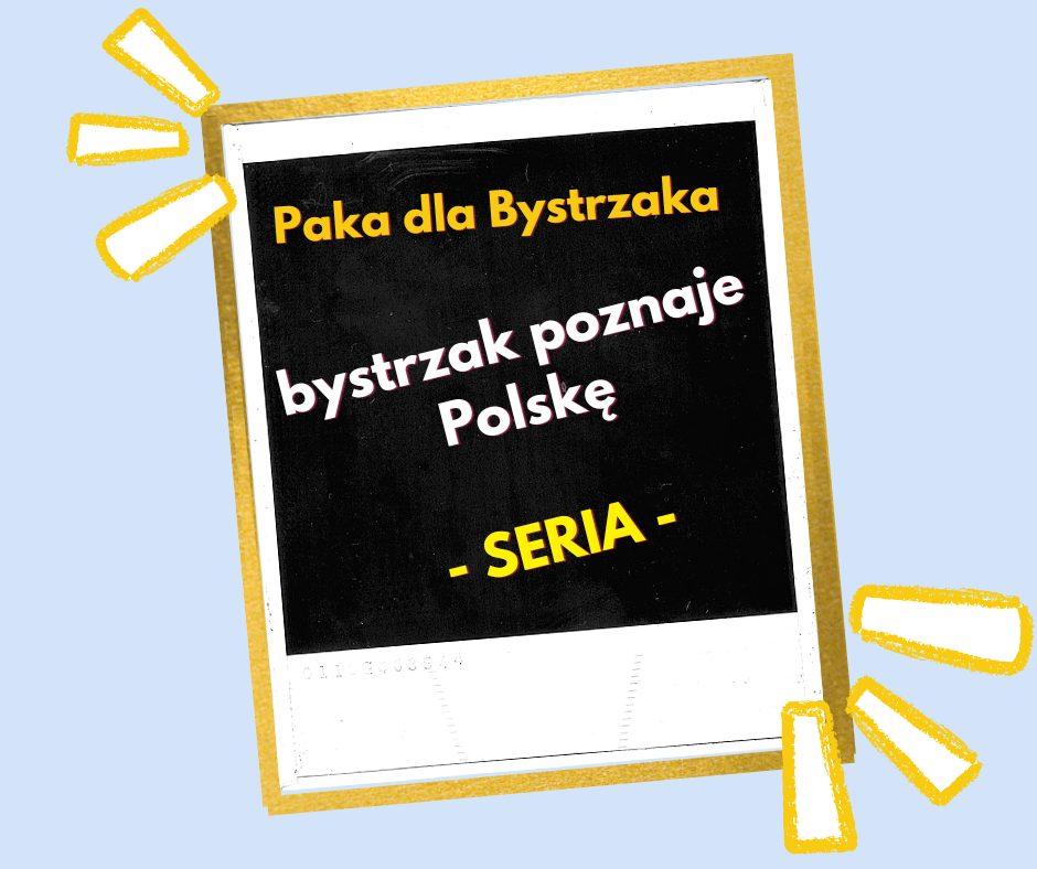 Bystrzak poznaje Polskę. Seria
