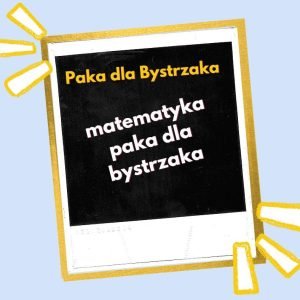 Matematyka. Paka dla Bystrzaka