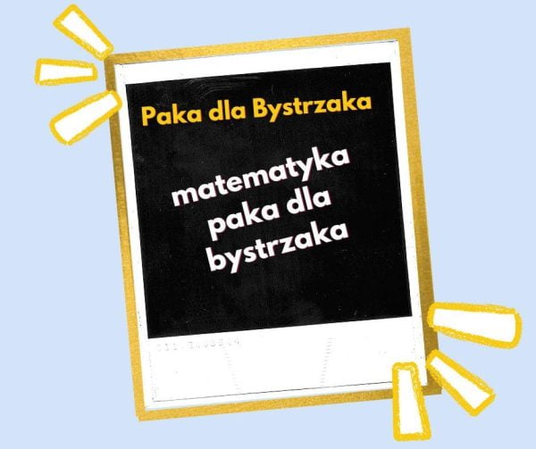 Matematyka. Paka dla Bystrzaka