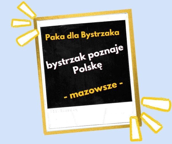 Bystrzak poznaje Polskę. Mazowsze