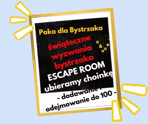 świąteczne wyzwania bystrzaka. Escape room (dod i odej 100)