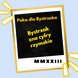 Bystrzak zna cyfry rzymskie