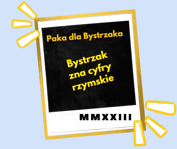 Bystrzak zna cyfry rzymskie