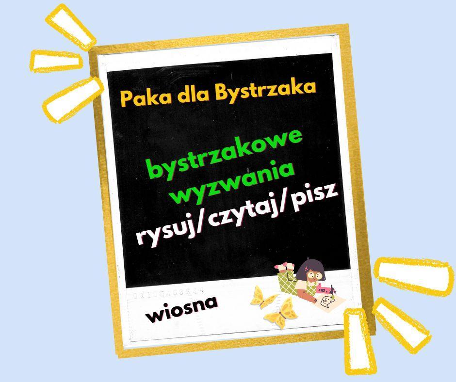 Bystrzakowe wyzwania. rysuj Bystrzakowe wyzwania. Rysuj/czytaj/pisz (Wiosna).