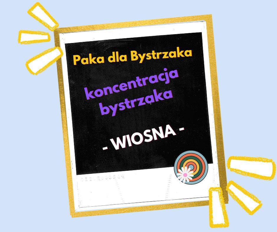 Koncentracja Bystrzaka. Wiosna Koncentracja Bystrzaka. Wiosna.
