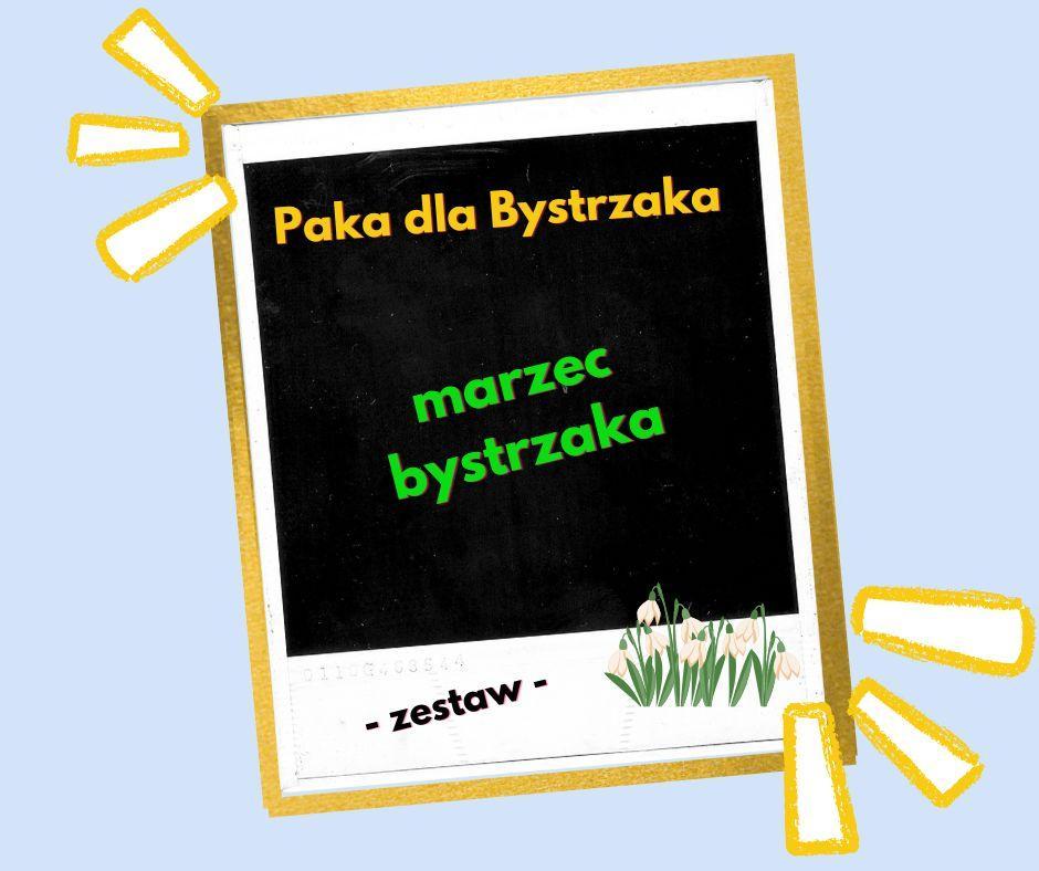 Marzec Bystrzaka. Zestaw.