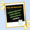Matematyczne kalendarze adwentowe. Zestaw Klasowe kalendarze adwentowe. Zestaw.#