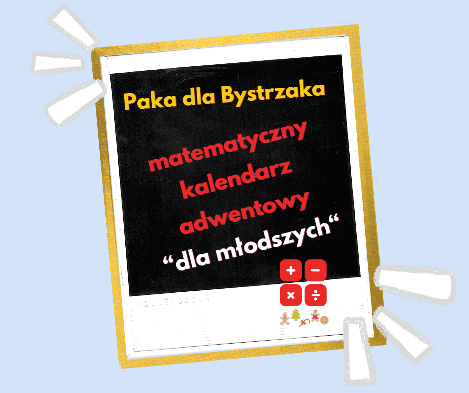 Matematyczny kalendarz adwentowy. Magiczne zadania dla młodszych byystrzaków Matematyczny kalendarz adwentowy. Magiczne zadania dla młodszych bystrzaków. NOWOŚĆ!