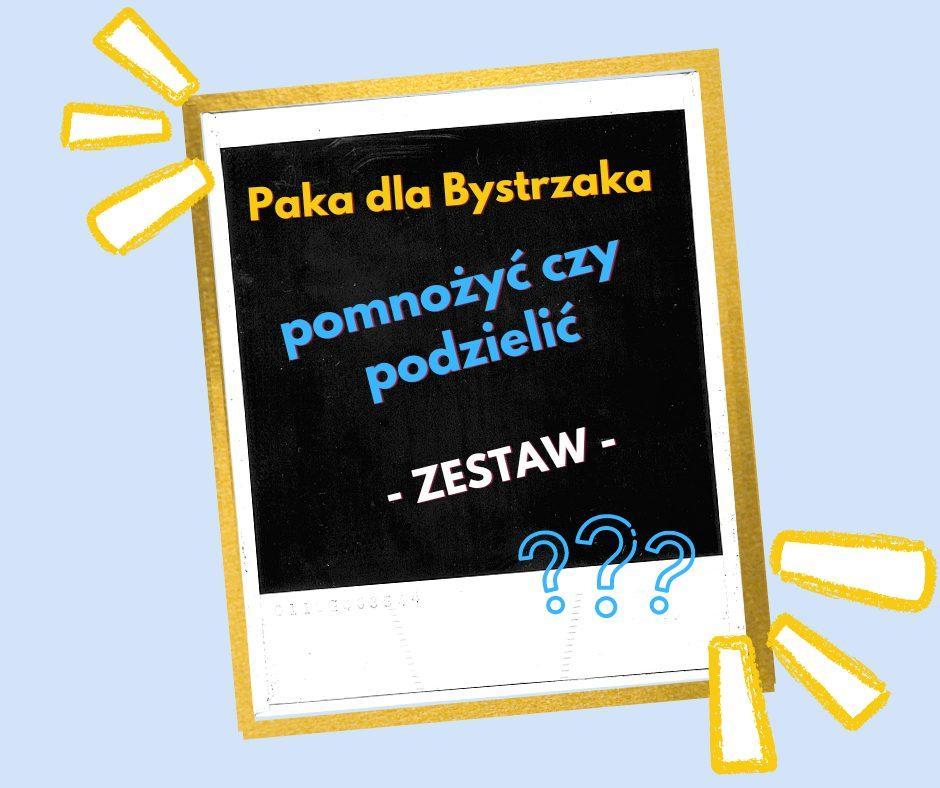 Pomnozyc-czy-podzielic-Zestaw.jpg Pomnożyć