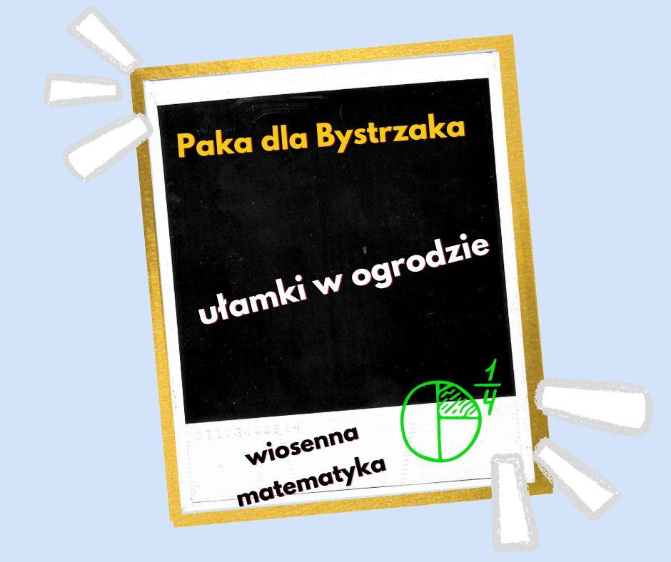 Ułamki w ogrodzie. Wiosenna matematyka Ułamki w ogrodzie. Wiosenna matematyka.