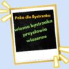 Wiosna Bystrzaka. Przysłowia wiosenne