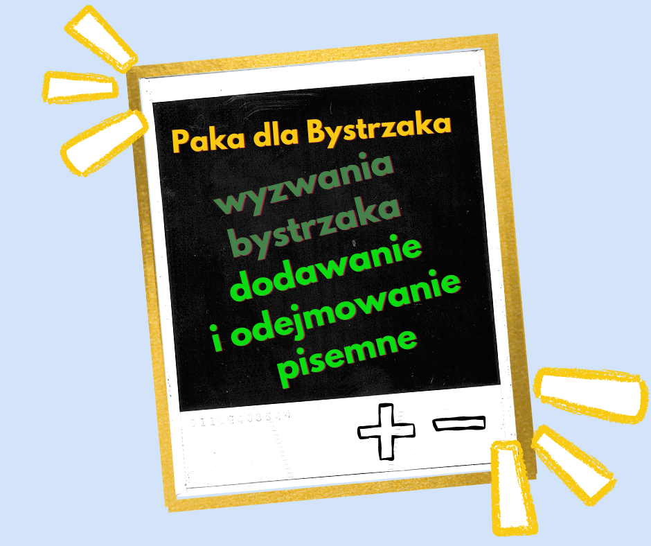 Wyzwania Bystrzaka. Dodawanie i odejmowanie pisemne