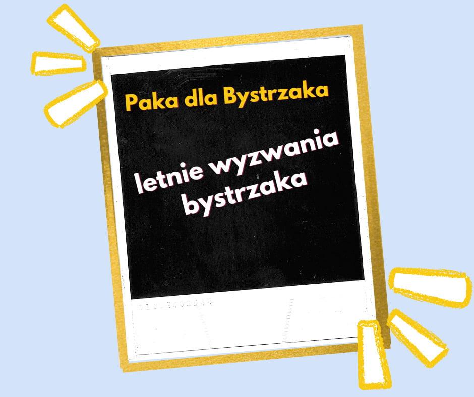 letnie wyzwania bystrzaka letnie wyzwania bystrzaka
