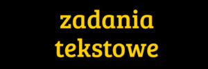 zadania tekstowe matematyka